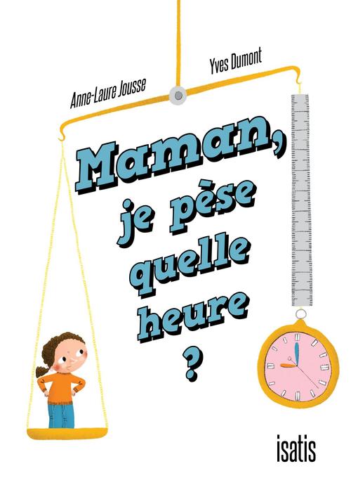 Title details for Maman, je pèse quelle heure by Anne-Laure Jousse - Available